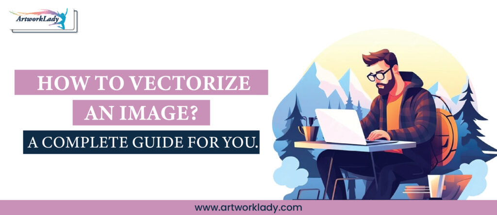 Picter Vectorised How to Vectorize an Image? A Complete Guide for you.